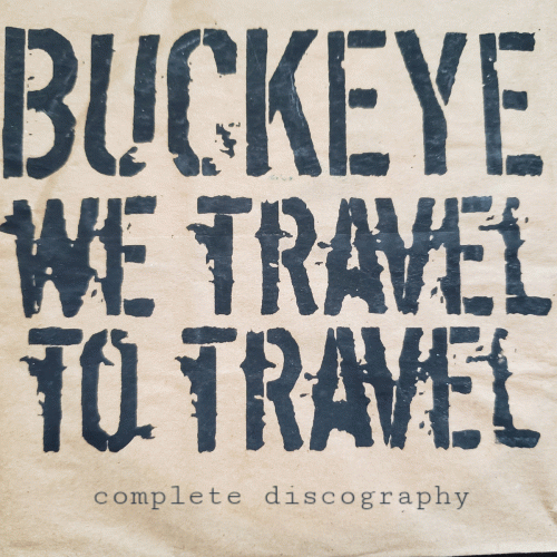 Buckeye : We Travel To Travel Complete Discography